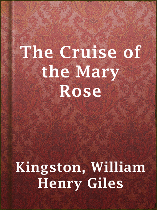 Title details for The Cruise of the Mary Rose by William Henry Giles Kingston - Available